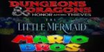 D&D, Little Mermaid, Super Mario Bros. & More