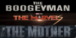 Boogeyman, Marvels, Mother & More