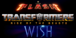Flash, Transformers, Wish & More